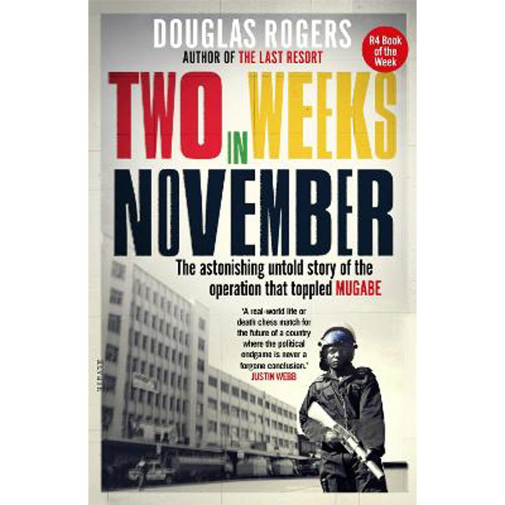 Two Weeks in November: The astonishing untold story of the operation that toppled Mugabe (Paperback) - Douglas Rogers